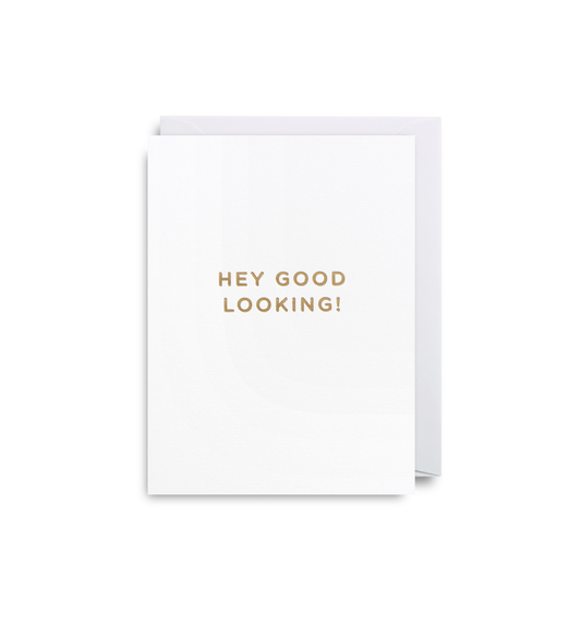 Hey Good Looking - Minicard