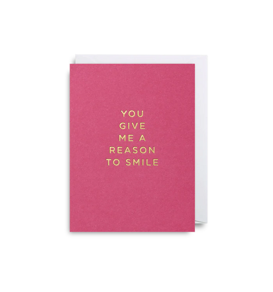 You Give Me A Reason To Smile - Minicard
