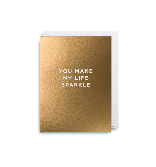 You Make My Life Sparkle - Minicard