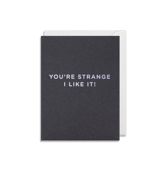You're Strange I Like It - Minicard