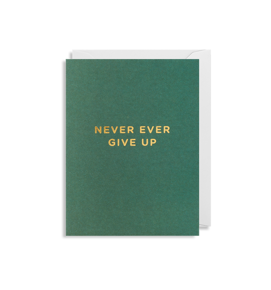 Never Ever Give Up - Minicard