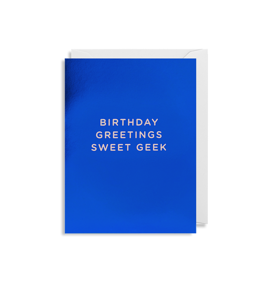 Blue card with "Birthday Greetings Sweet Geek" 
