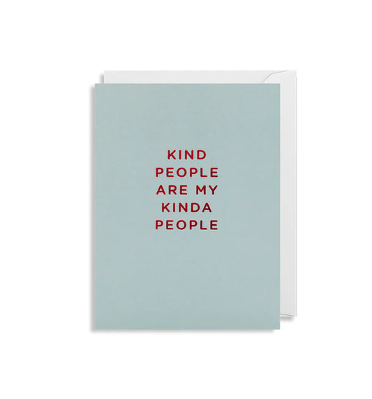Kind People Are My Kinda People - Minicard