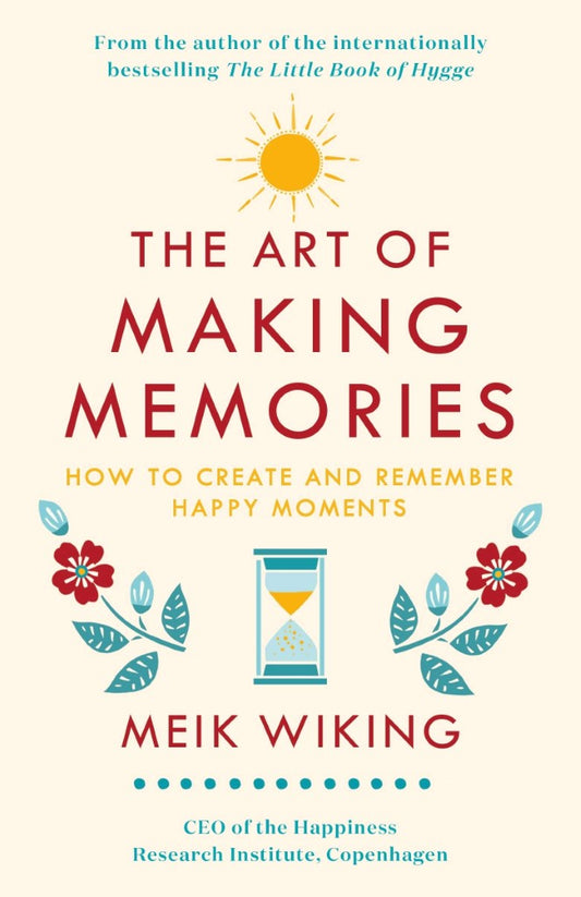 Art of Making Memories - Meik Wiking