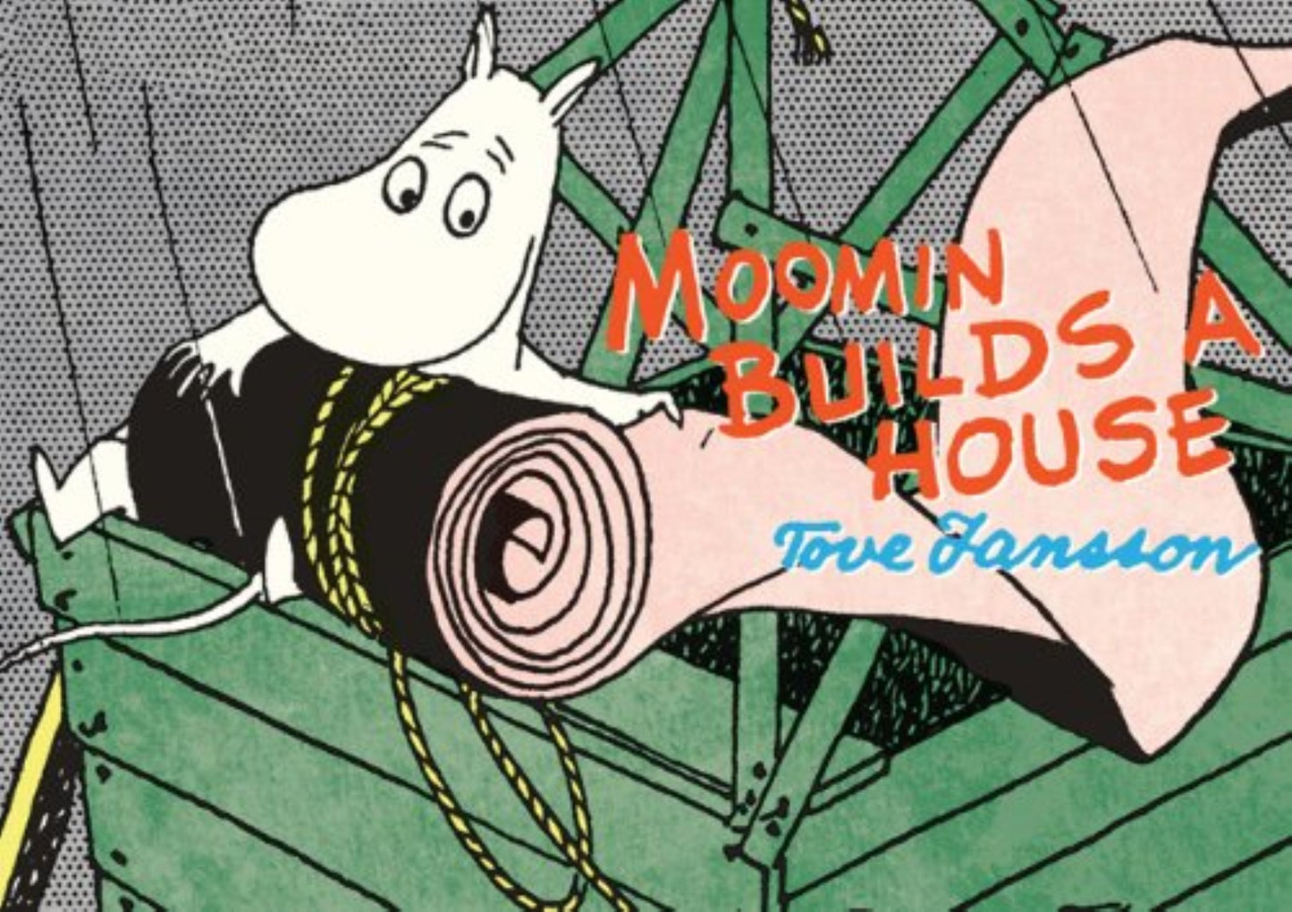 Moomin Builds a House - Tove Jansson